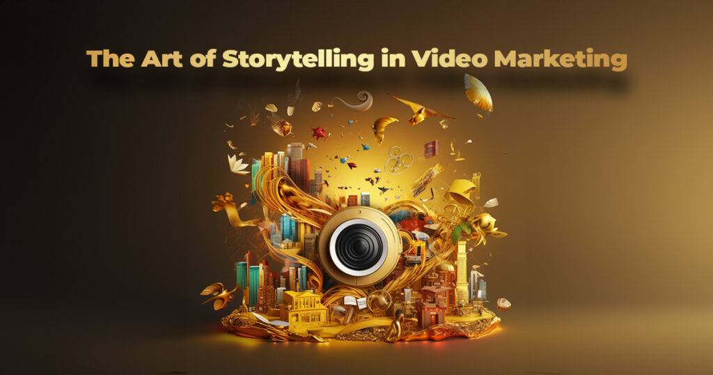 The Art of Storytelling in Video Marketing