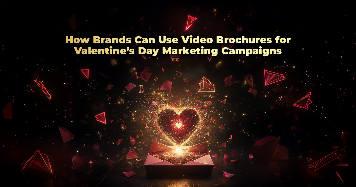 Video Brochures for Valentine’s Day