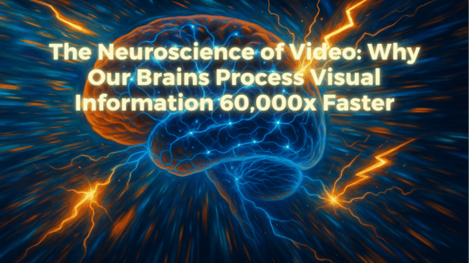The Neuroscience of Video: Why Our Brains Process Visual Information 60 ...